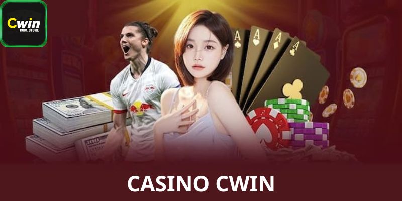 Lý do Casino Cwin được nhiều anh em cược thủ chọn lựa